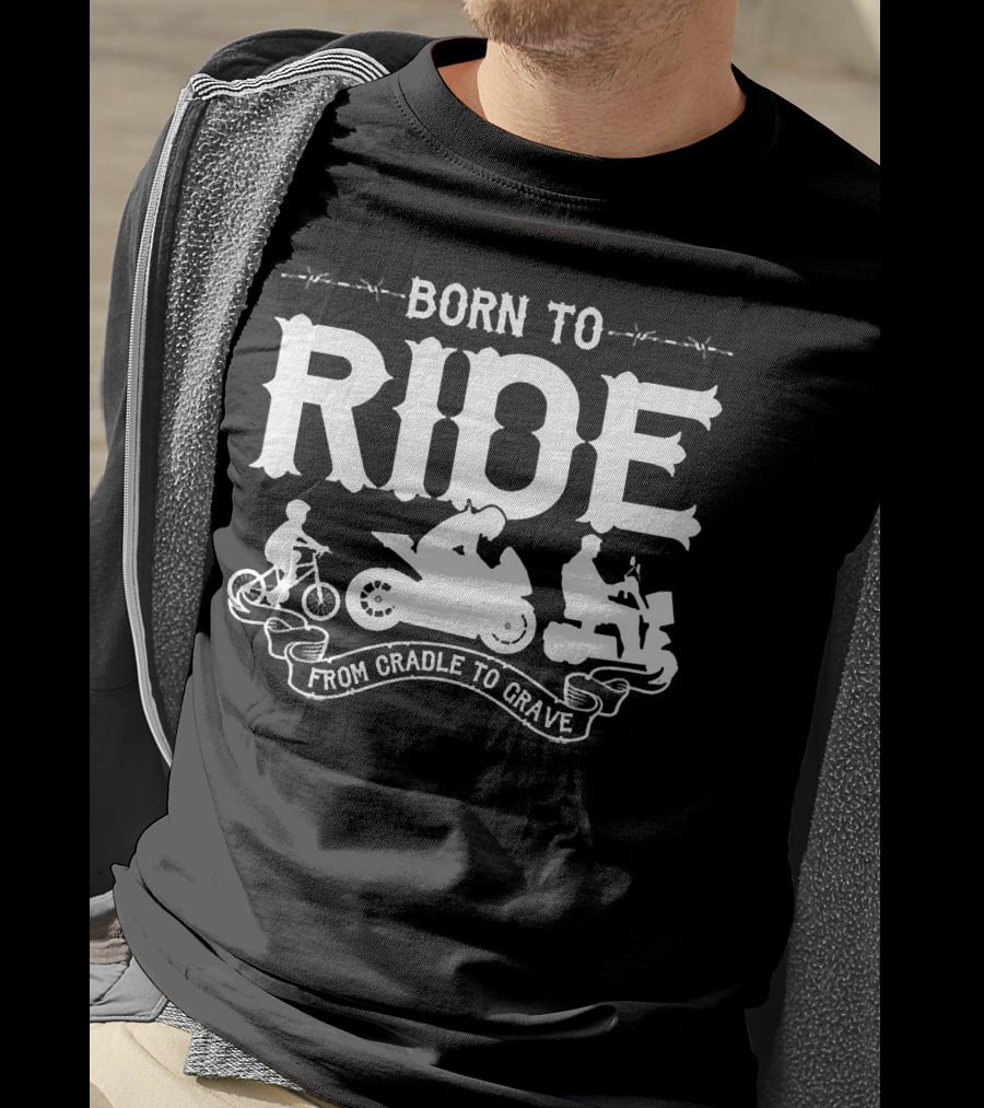 Born To Ride From Cradle To Grave T-Shirt