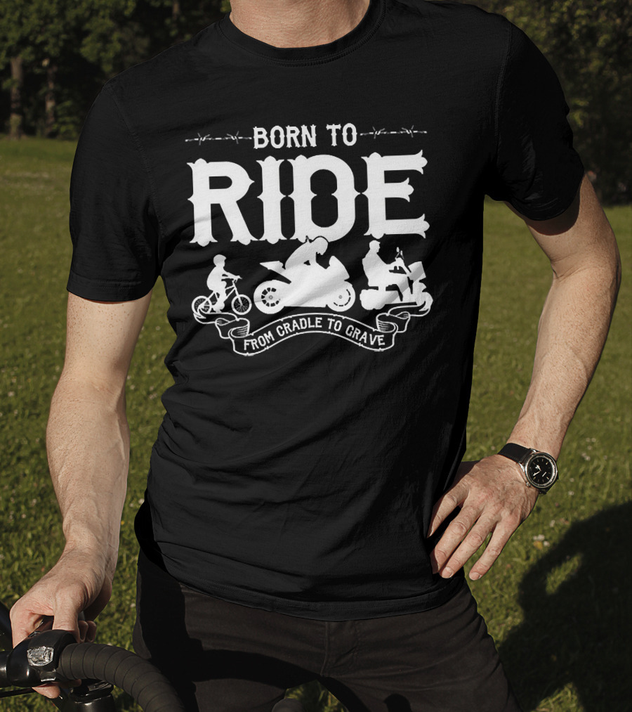 Born To Ride From Cradle To Grave T-Shirt