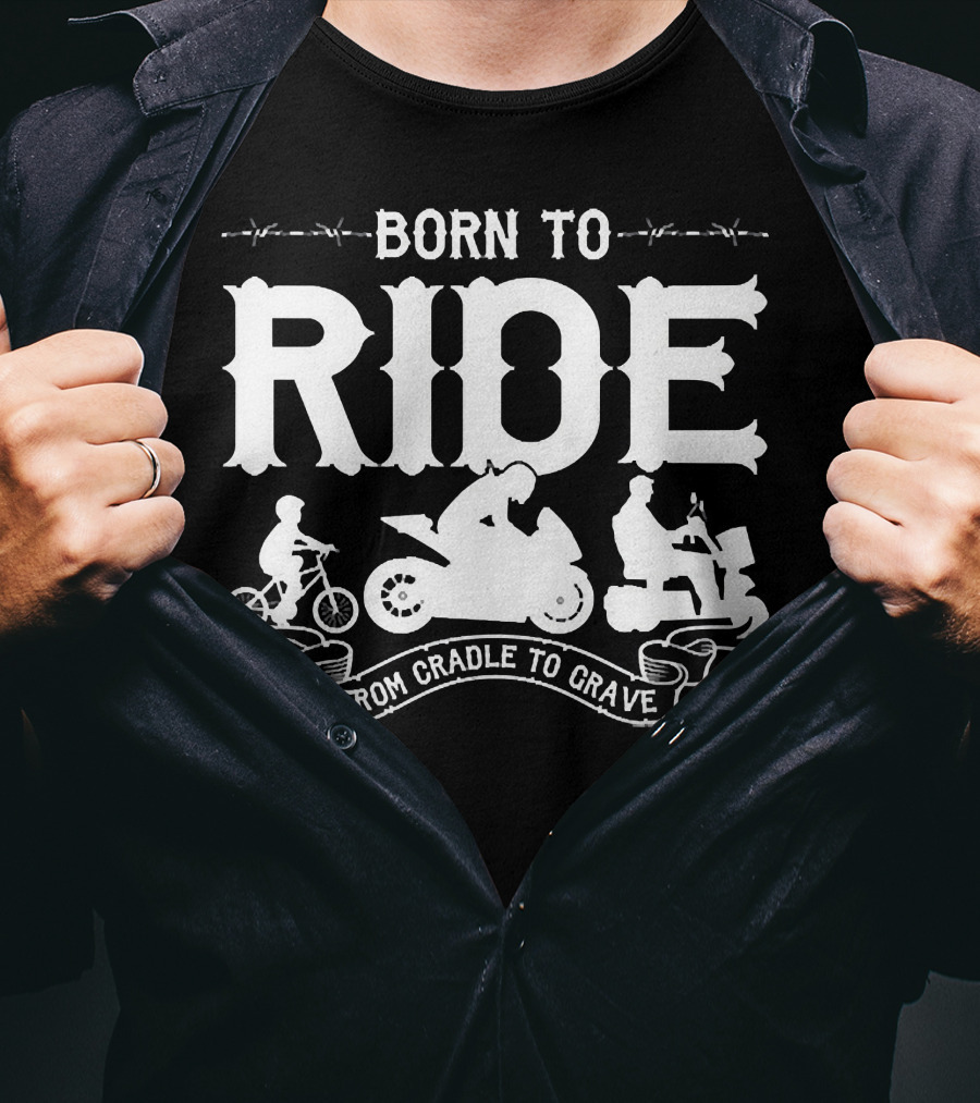 Born To Ride From Cradle To Grave T-Shirt