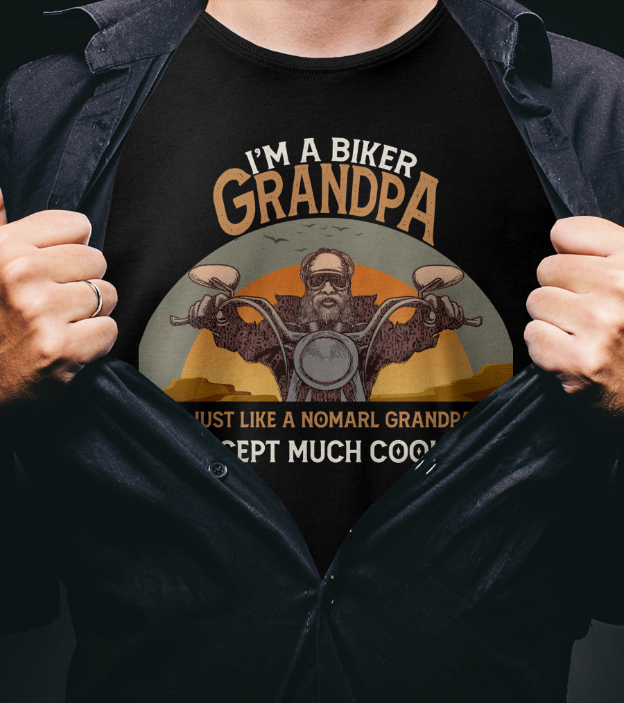 I'm A Biker Grandpa Just Like A Nomarl Grandpa Except Much Cooler T-Shirt