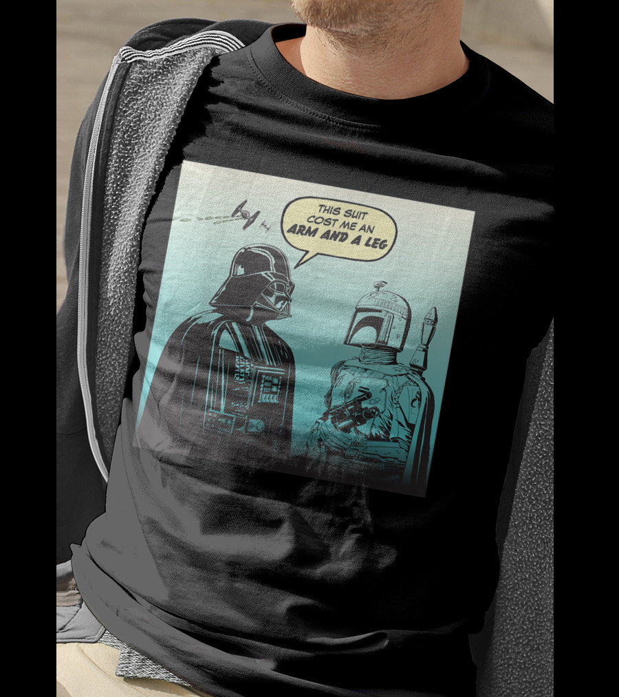 Star Wars Funny Darth Vader Boba Fett Comic This Suit Cost Me An Arm And A Leg T-Shirt