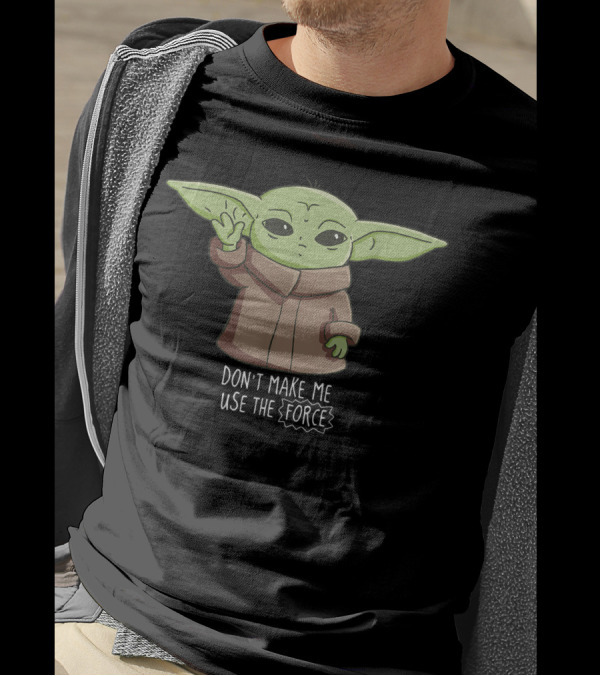 The Mandalorian The Child Don't Make Me Use The Force Baby Yoda T-Shirt