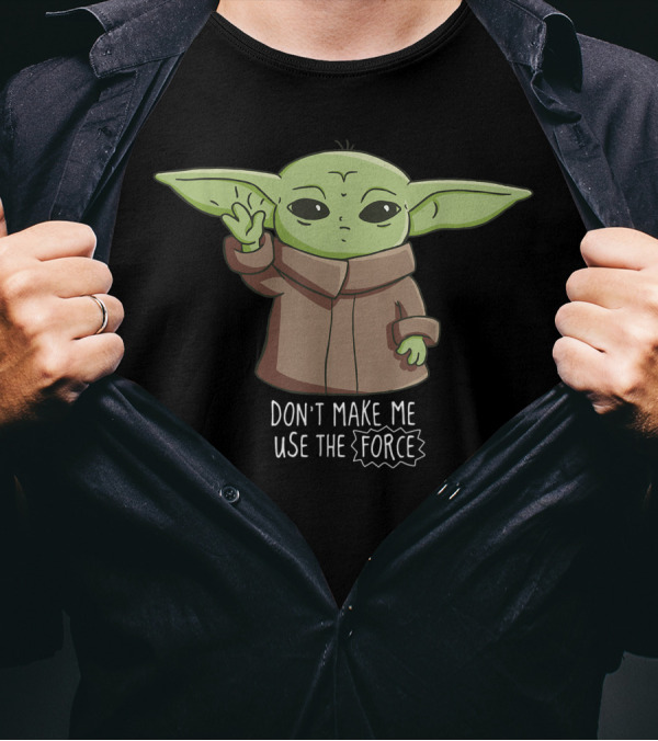 The Mandalorian The Child Don't Make Me Use The Force Baby Yoda T-Shirt