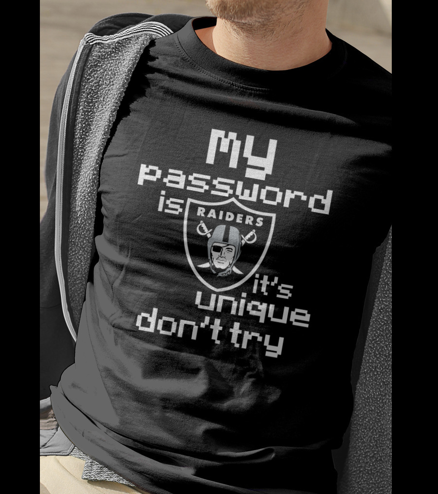 My Password Is Raiders It's Unique Don't Try T-Shirt