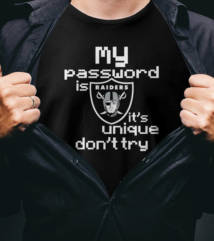 My Password Is Raiders It's Unique Don't Try T-Shirt