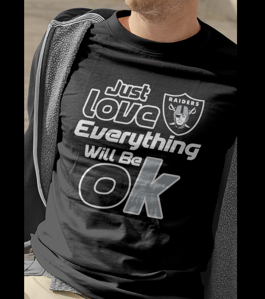 Just Love Raiders Everything Will Be Ok T-Shirt