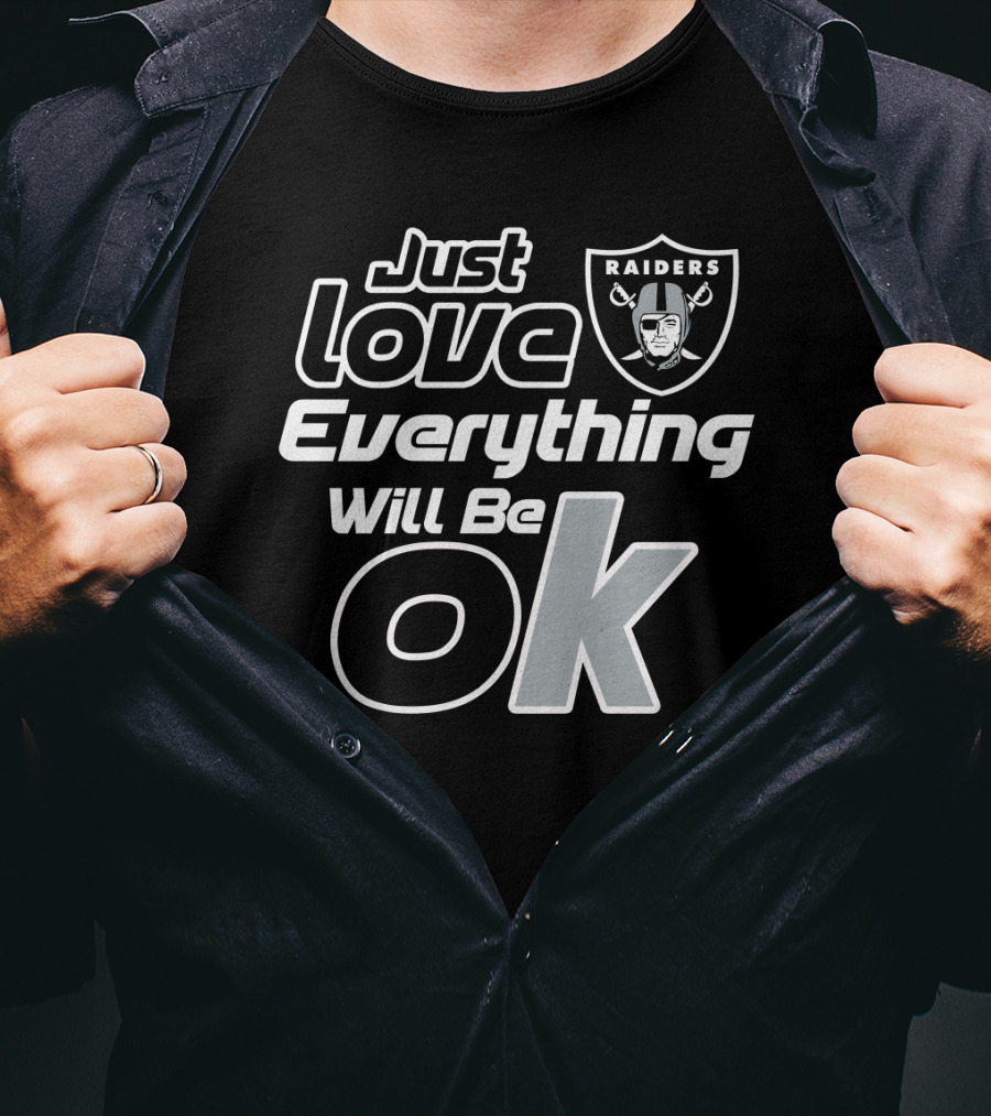Just Love Raiders Everything Will Be Ok T-Shirt