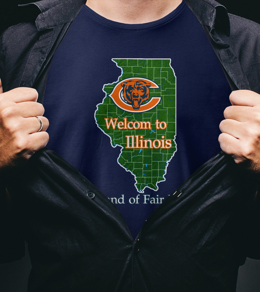 Welcome To Illinois Chicago Bears The Land Of Fair Play T-Shirt