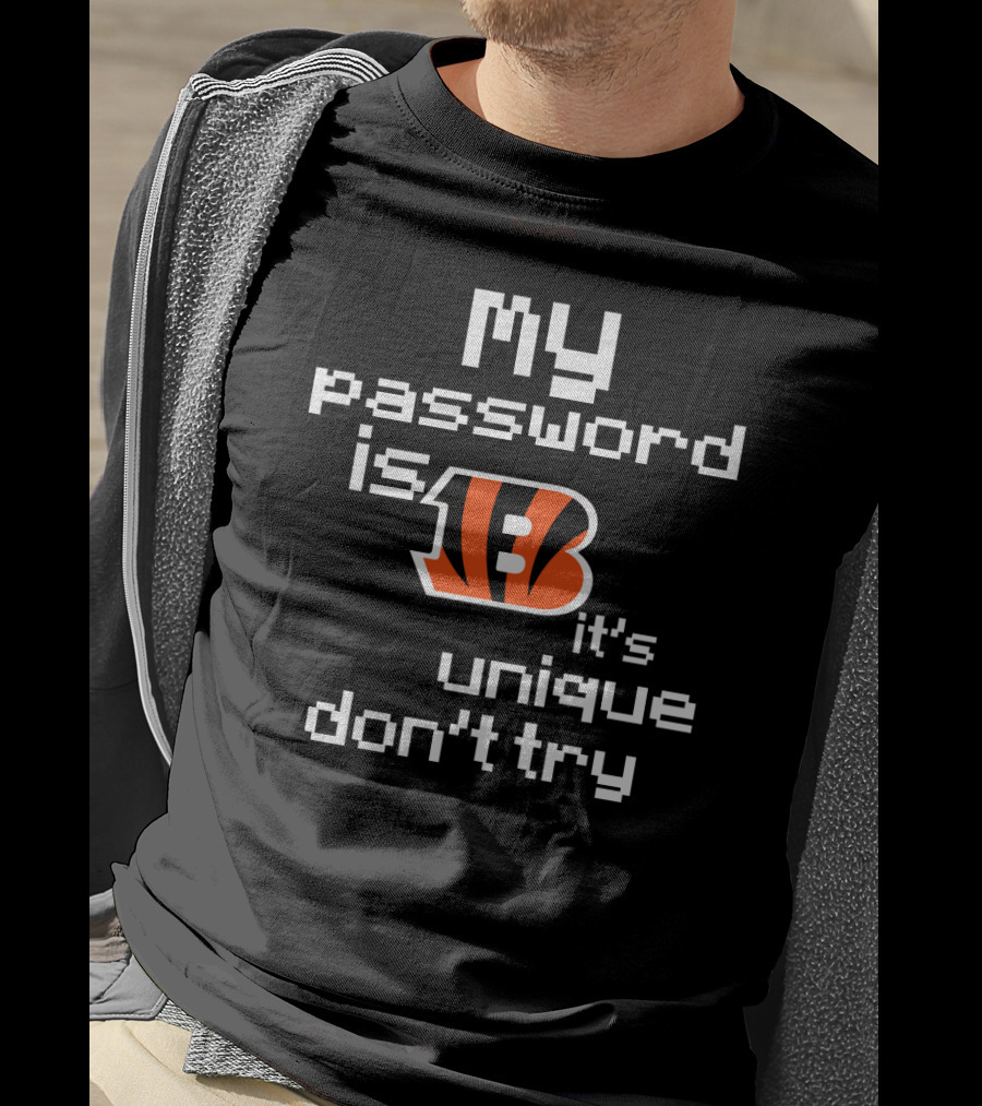 My Password Is Bengals It's Unique Don't Try T-Shirt