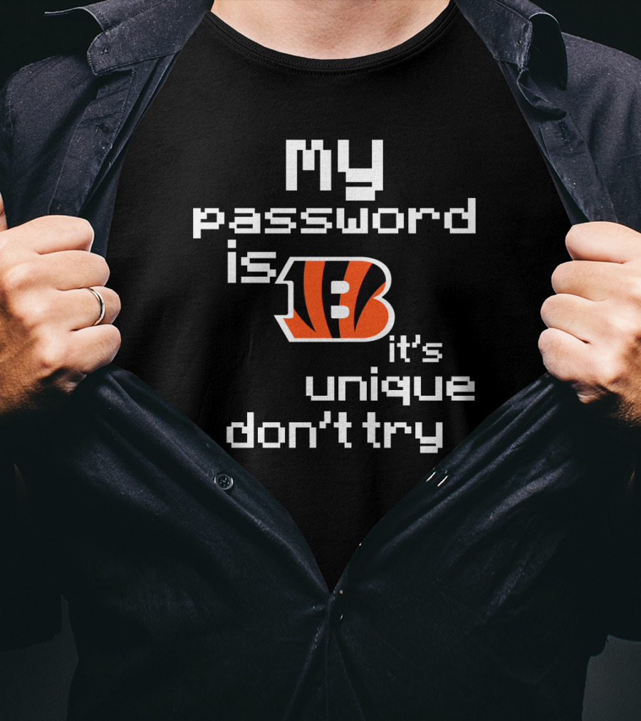 My Password Is Bengals It's Unique Don't Try T-Shirt