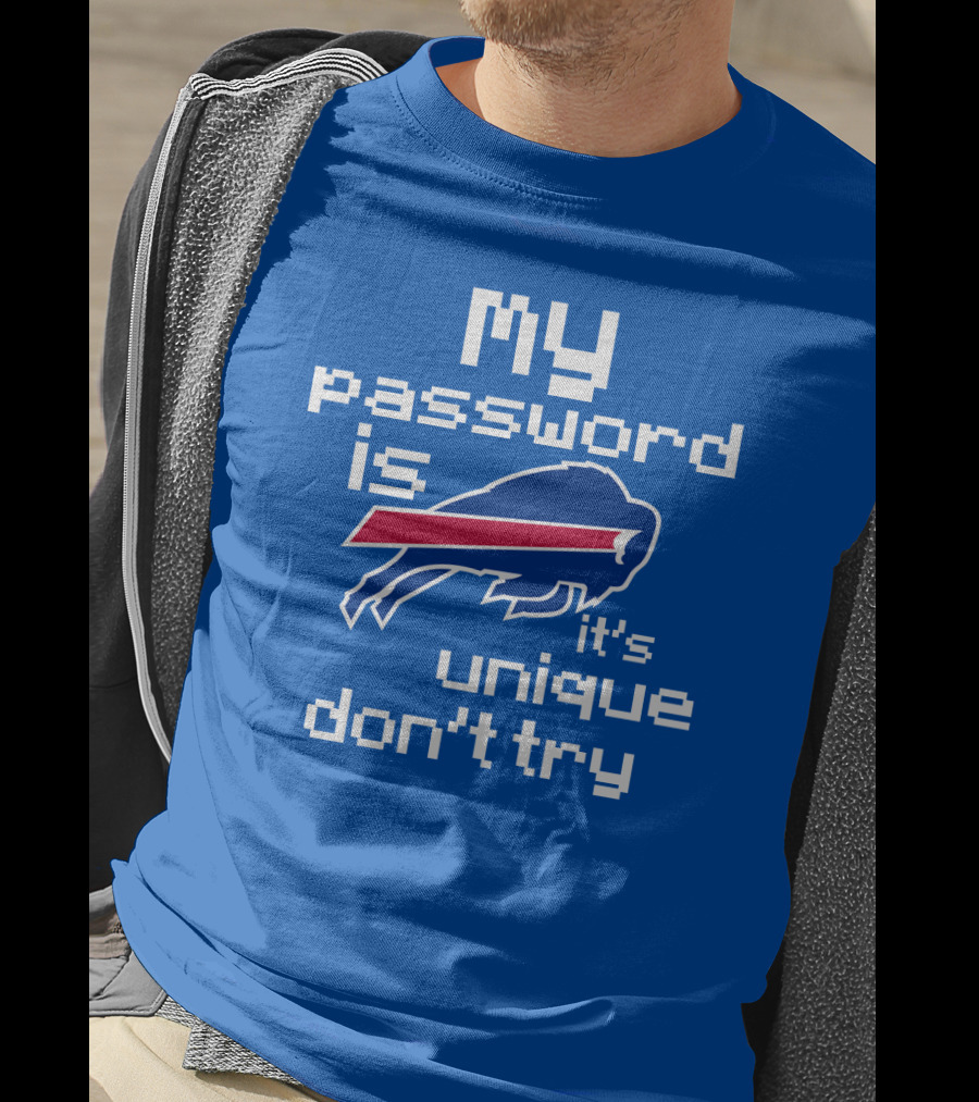 My Password Is Buffalo Bills It's Unique Don't Try T-Shirt