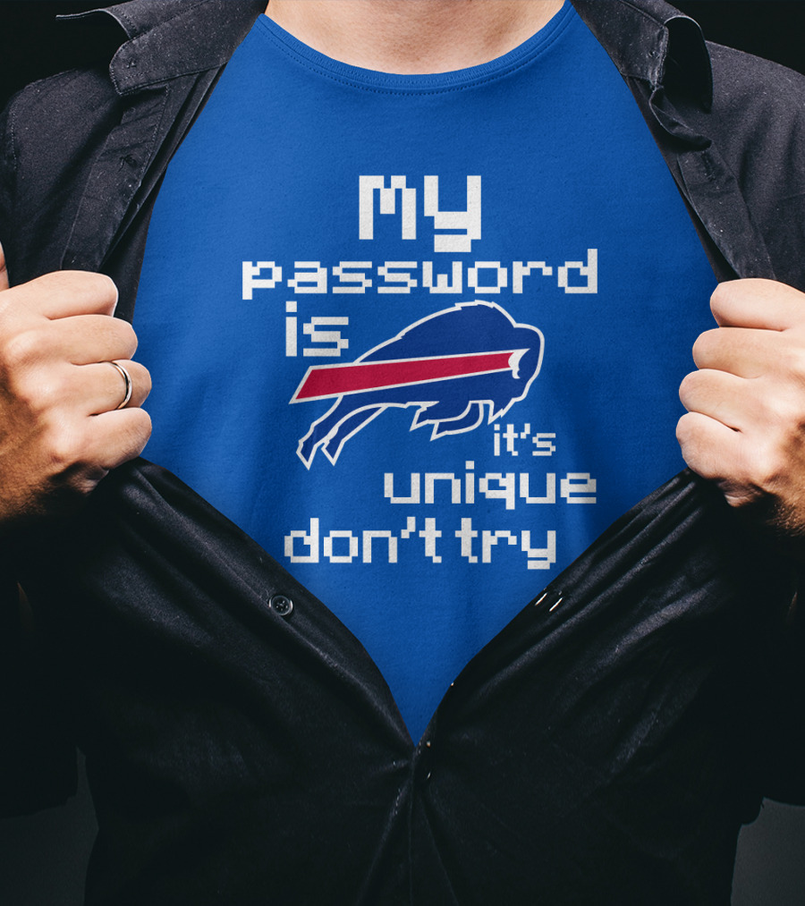 My Password Is Buffalo Bills It's Unique Don't Try T-Shirt