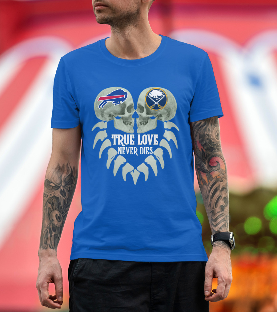 Buffalo Bills Sabres True Love Never Dies Skull Logos T-Shirt