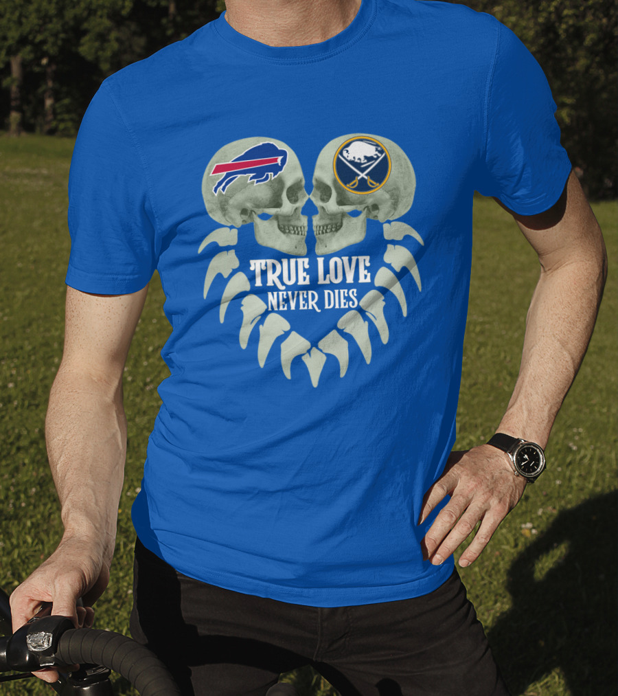 Buffalo Bills Sabres True Love Never Dies Skull Logos T-Shirt