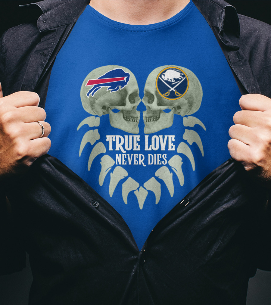 Buffalo Bills Sabres True Love Never Dies Skull Logos T-Shirt