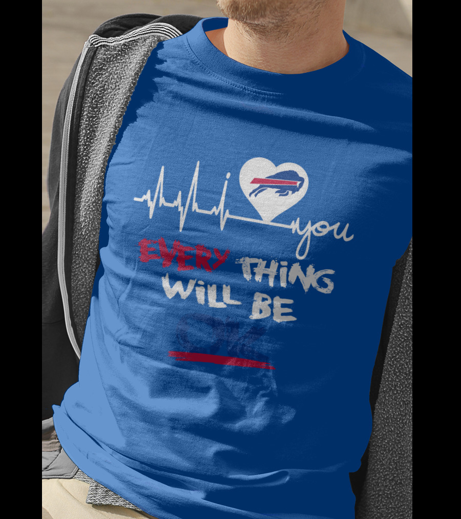 Every Thing Will Be Ok Love You Buffalo Bills Heartbeat T-Shirt
