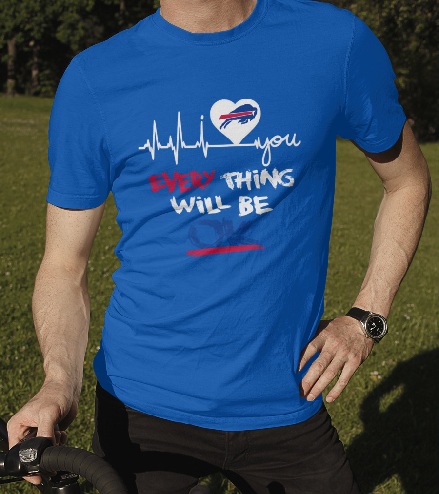 Every Thing Will Be Ok Love You Buffalo Bills Heartbeat T-Shirt