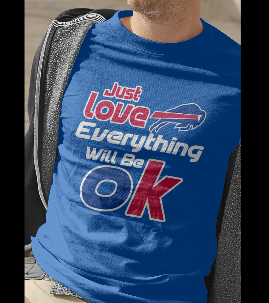 Just Love Bills Everything Will Be Ok T-Shirt