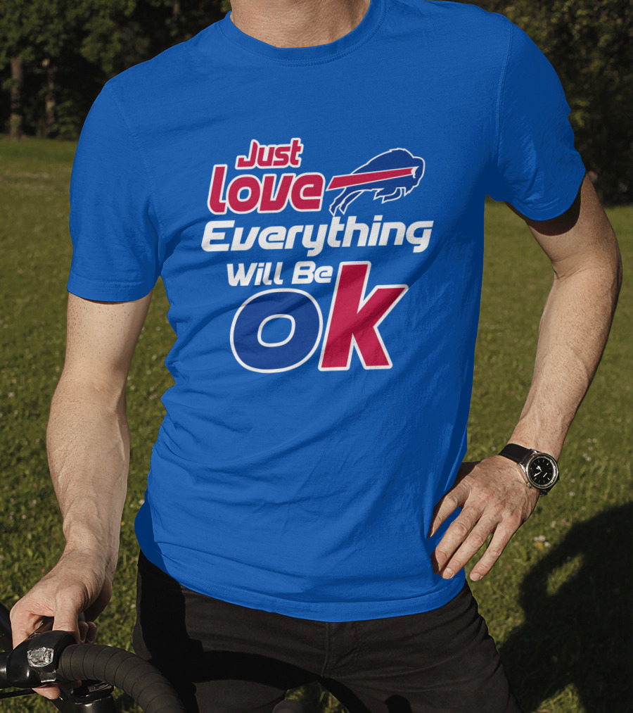 Just Love Bills Everything Will Be Ok T-Shirt