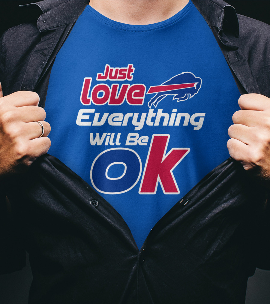 Just Love Bills Everything Will Be Ok T-Shirt
