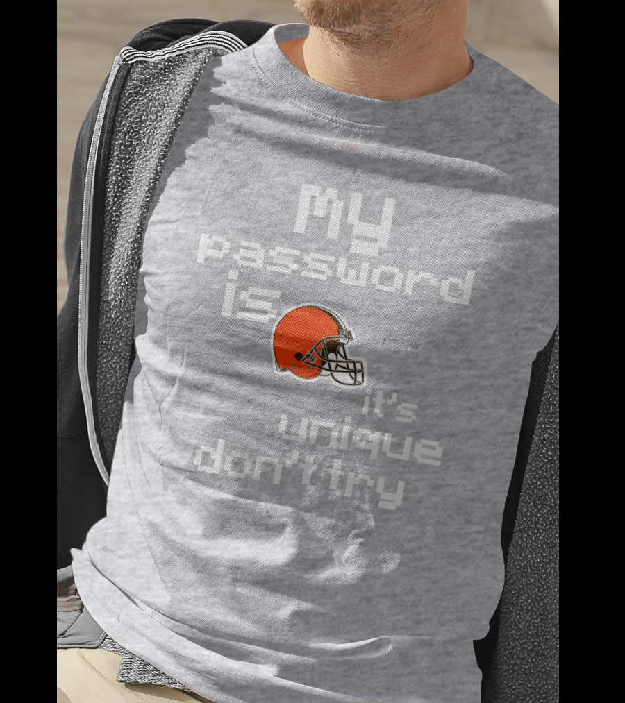 My Password Is Unique Browns Helmet Don't Try T-Shirt