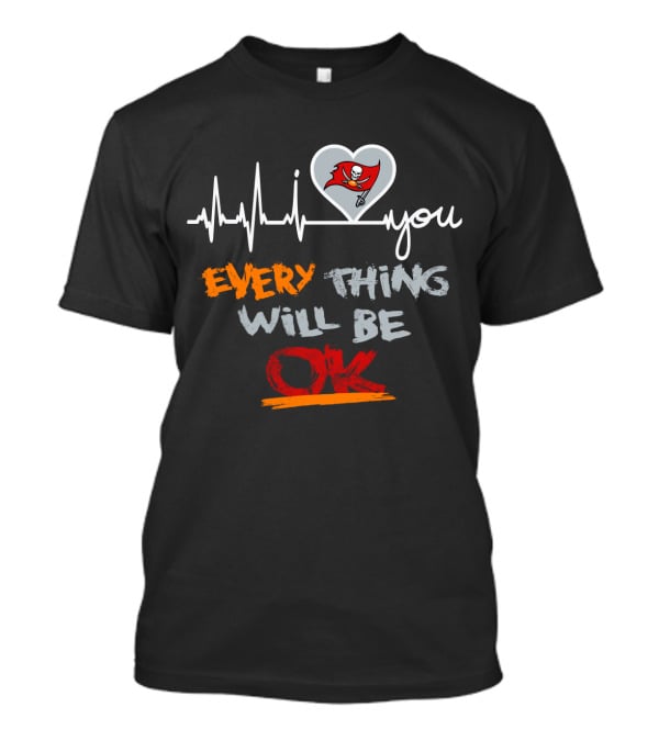 Buccaneers I Love You Everything Will Be Ok T-Shirt