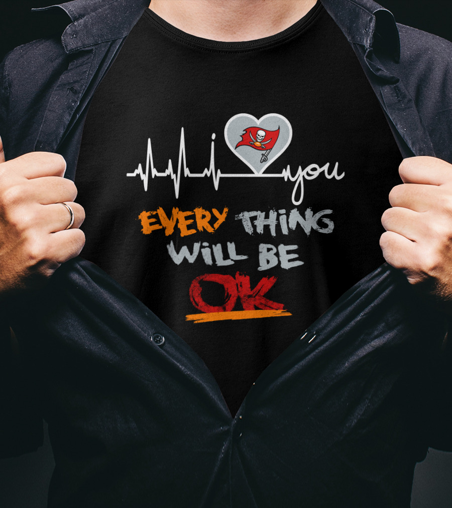 Buccaneers I Love You Everything Will Be Ok T-Shirt