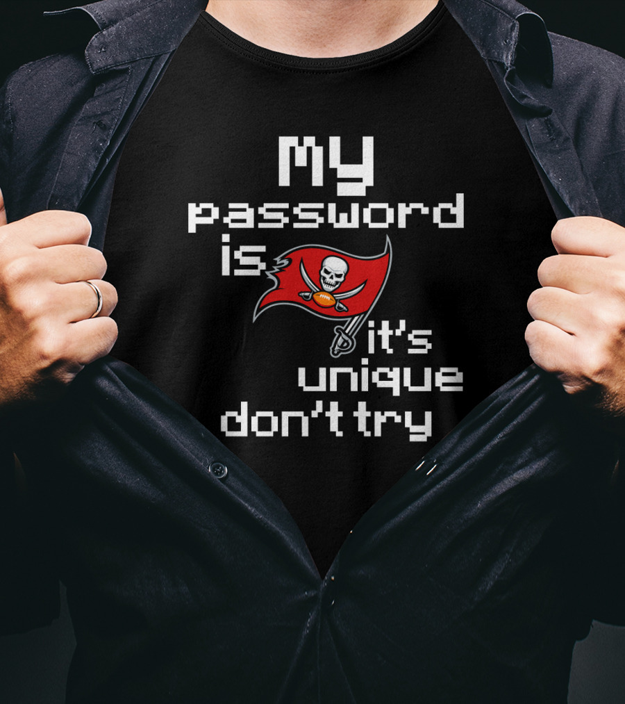 My Password Is Buccaneers It’s Unique Don’t Try T-Shirt