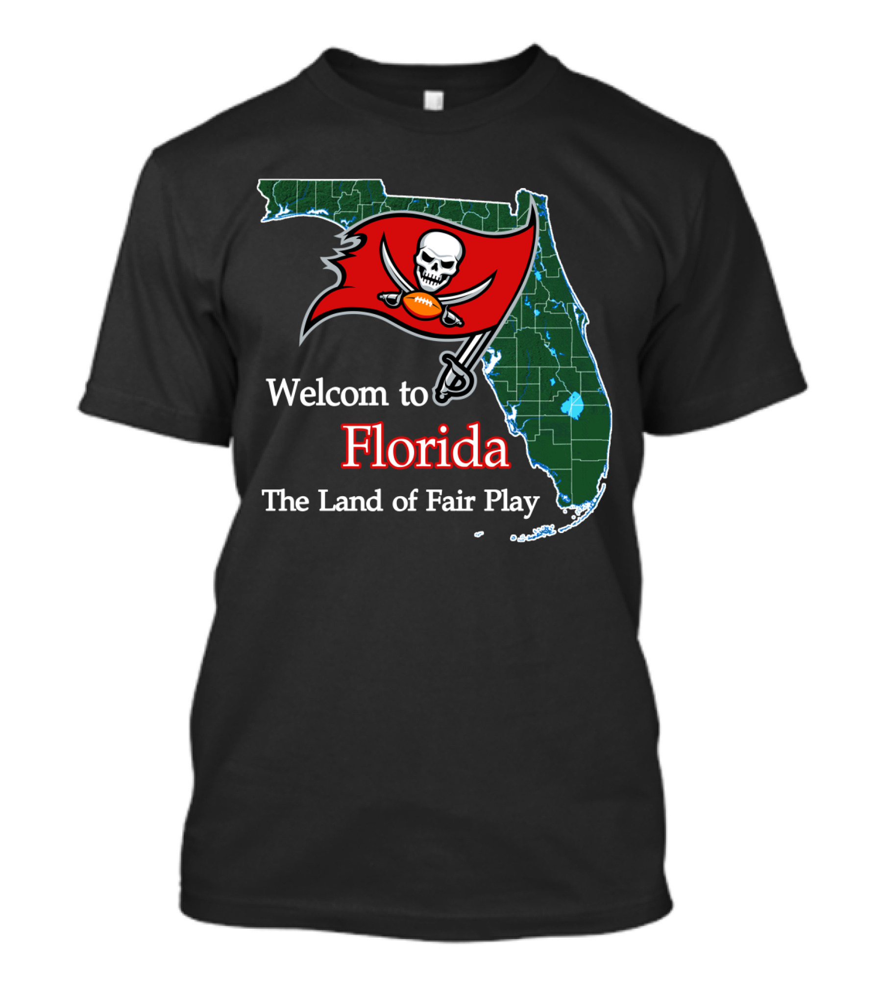 Welcome To Florida Buccaneers The Land Of Fair Play T-Shirt
