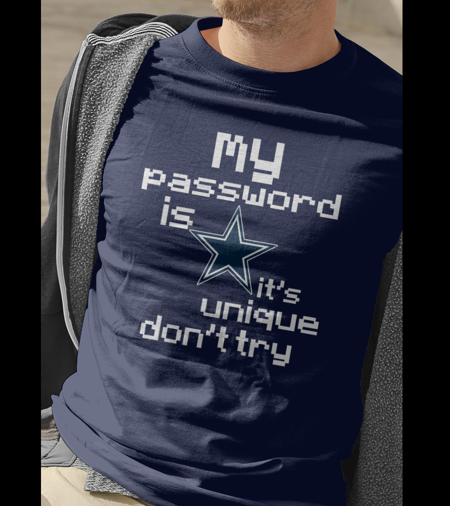 My Password Is Star It's Unique Don't Try Cowboys T-Shirt