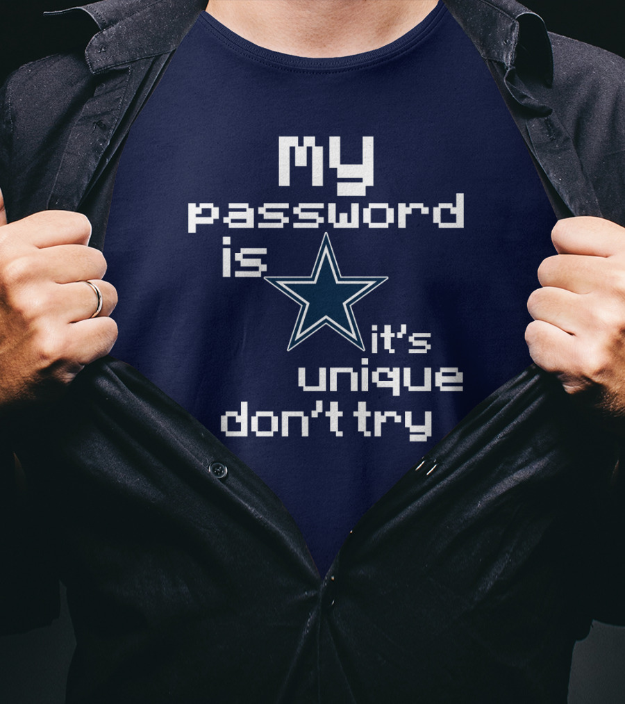 My Password Is Star It's Unique Don't Try Cowboys T-Shirt