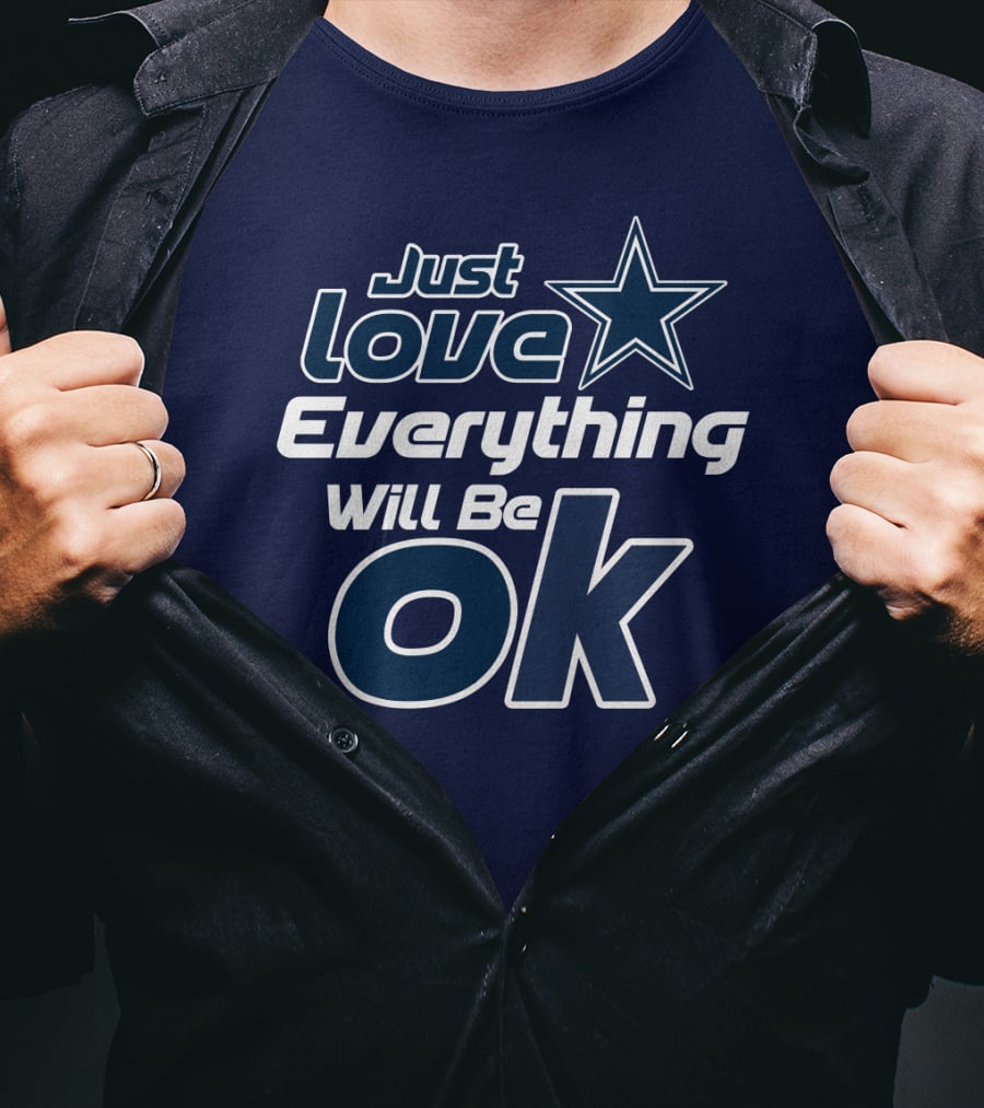 Just Love Everything Will Be Ok Cowboys T-Shirt