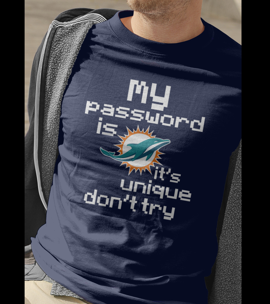 My Password Is Dolphins It's Unique Don't Try T-Shirt