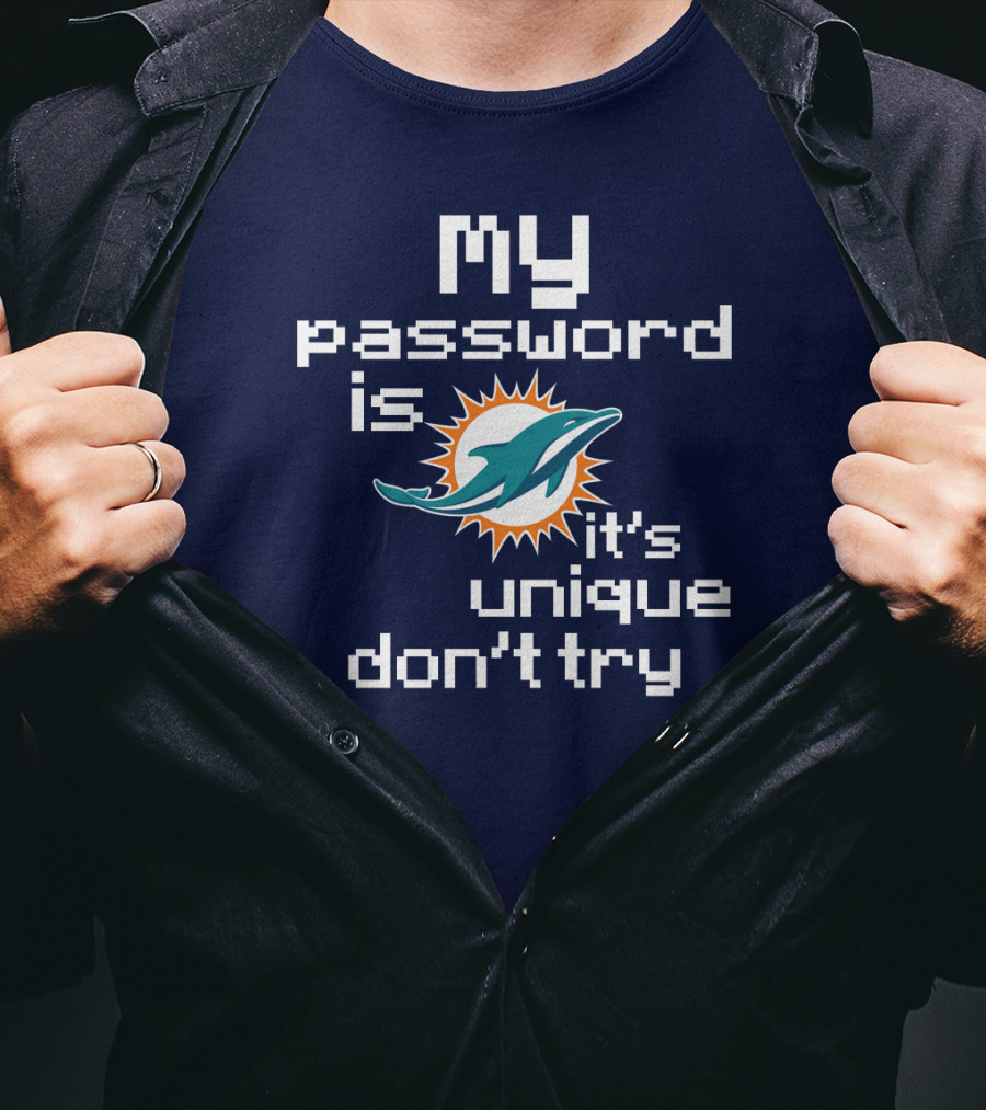 My Password Is Dolphins It's Unique Don't Try T-Shirt