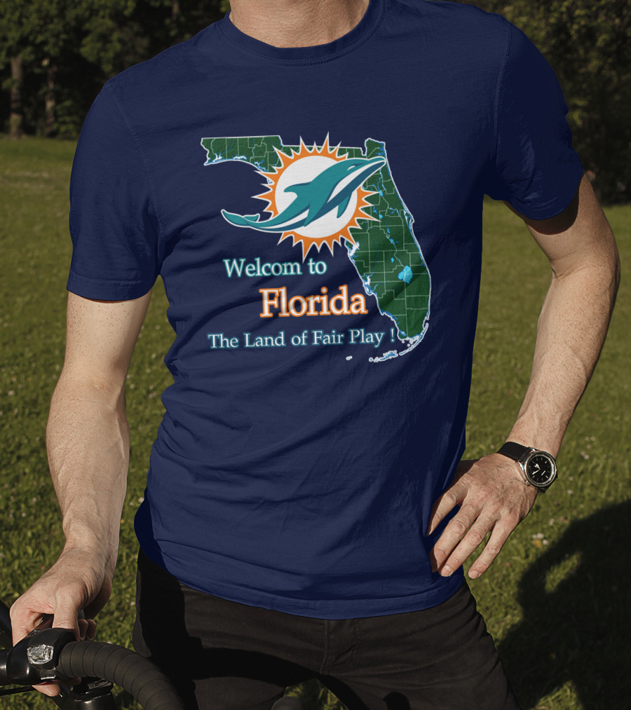 Welcome To Florida Dolphins The Land Of Fair Play T-Shirt