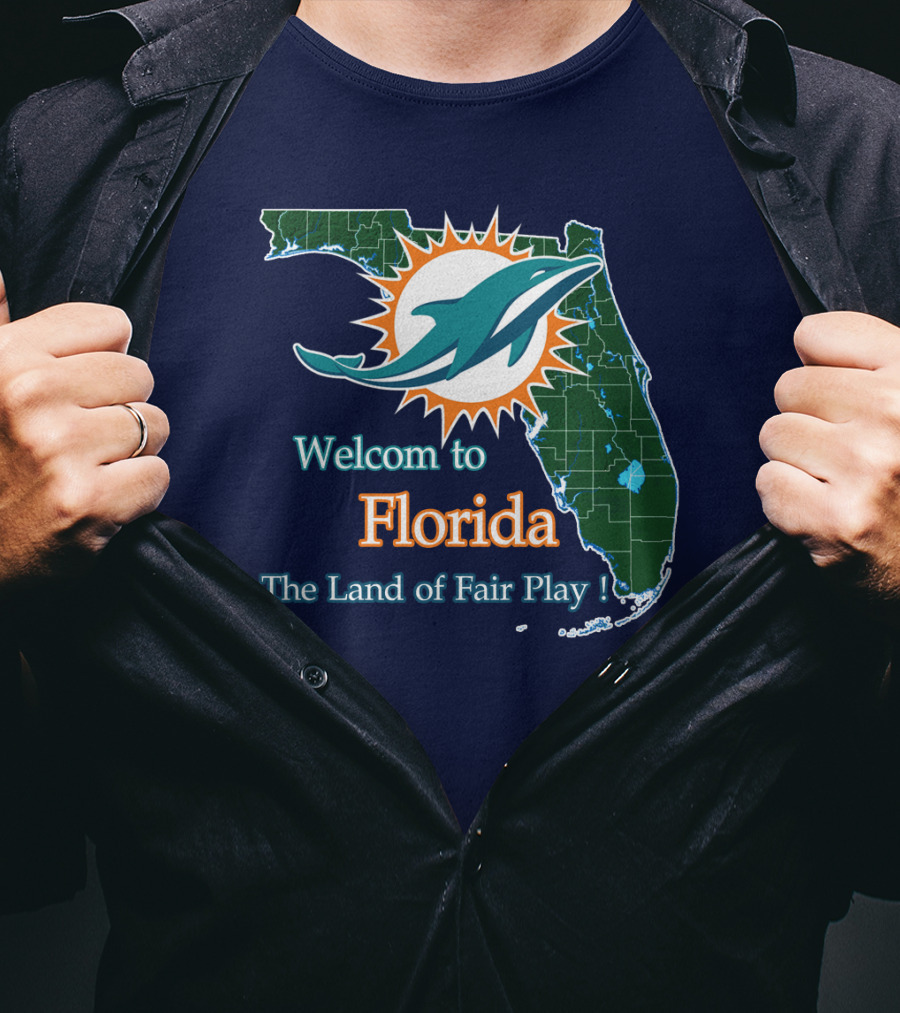 Welcome To Florida Dolphins The Land Of Fair Play T-Shirt
