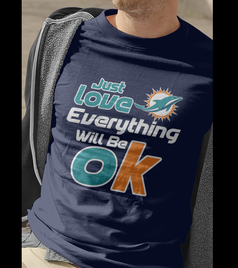 Just Love Dolphins Everything Will Be Ok T-Shirt