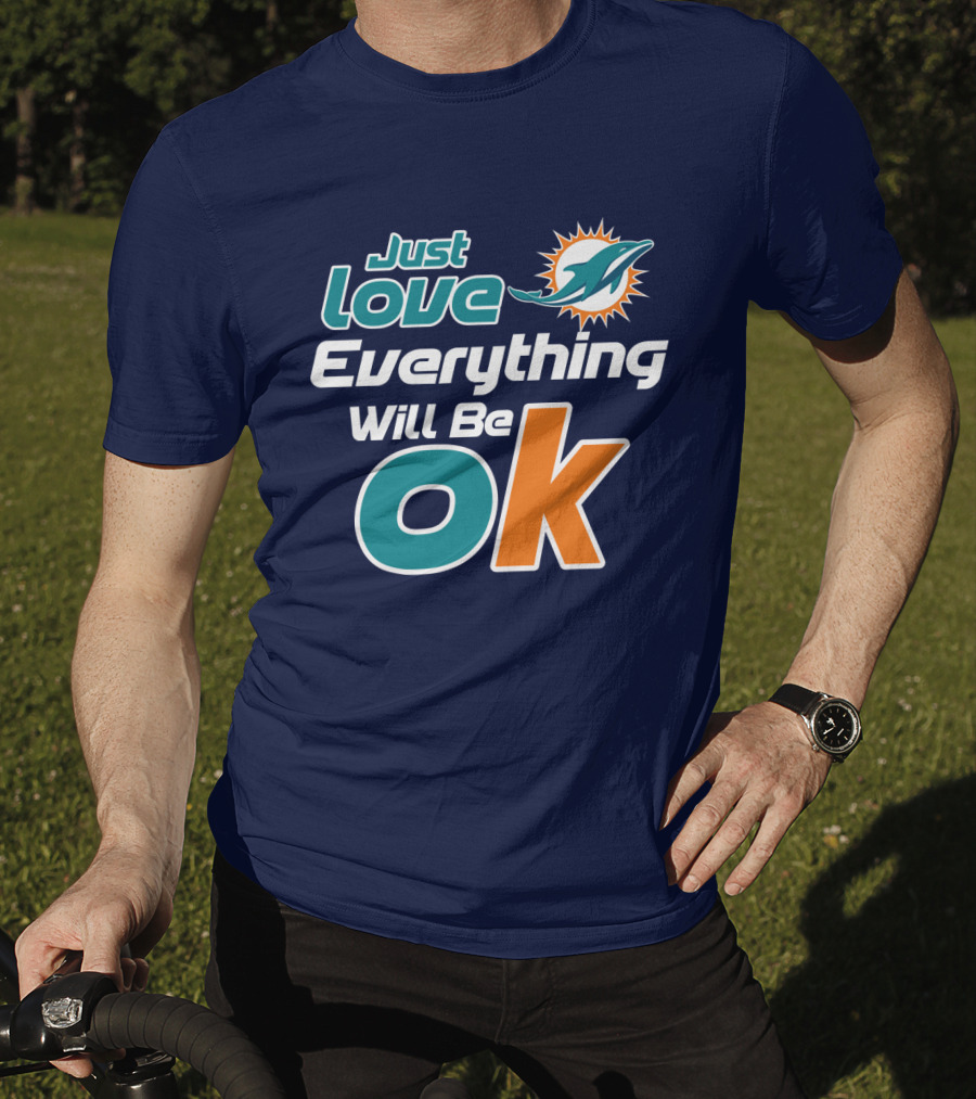 Just Love Dolphins Everything Will Be Ok T-Shirt