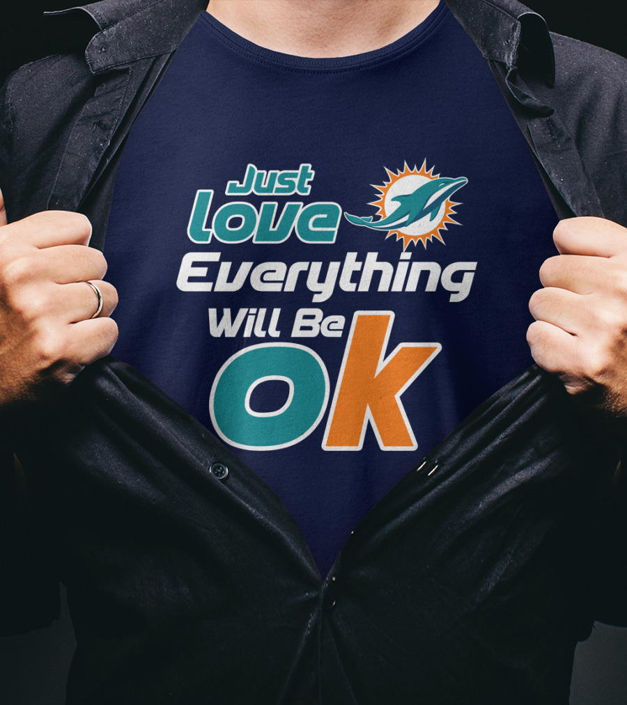 Just Love Dolphins Everything Will Be Ok T-Shirt