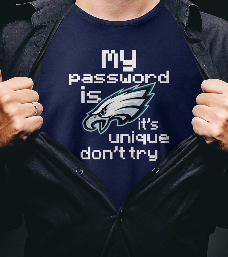 My Password Is Eagles It's Unique Don't Try T-Shirt