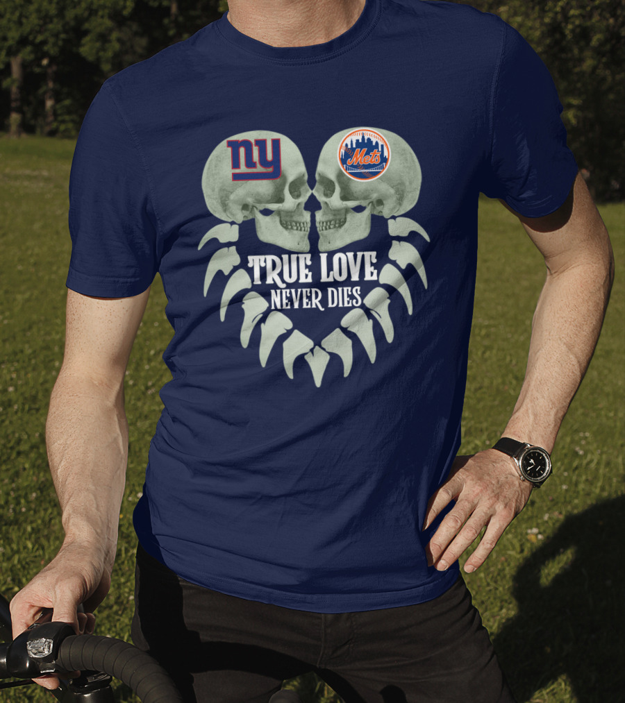Ny Giants Mets True Love Never Dies T-Shirt