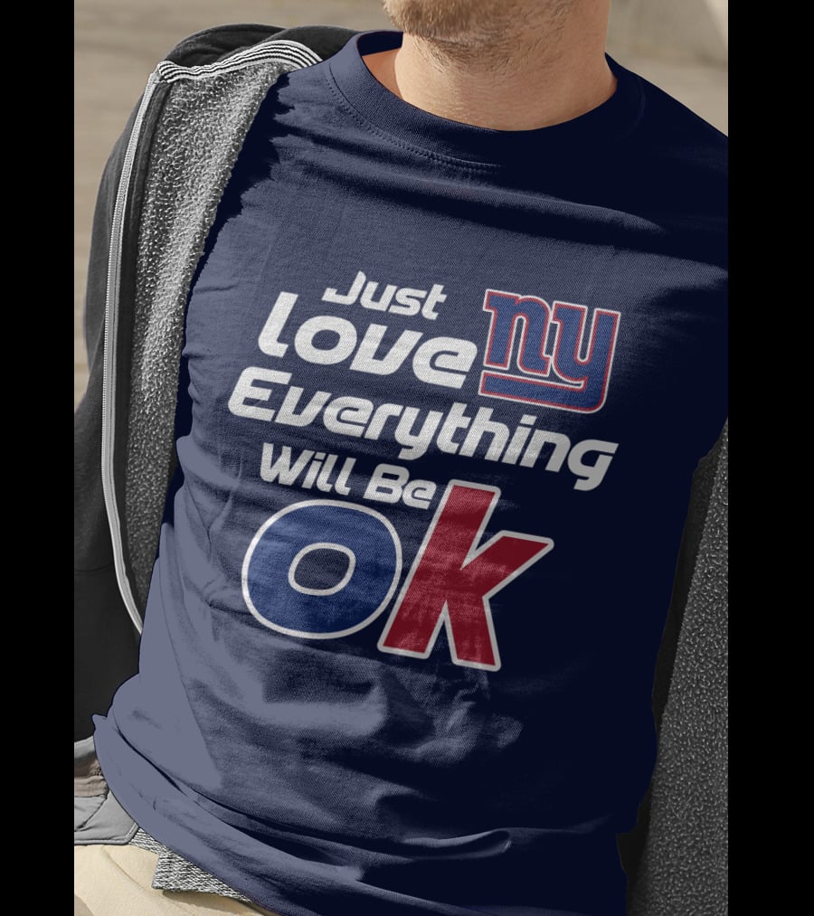 Just Love Ny Everything Will Be Ok Giants T-Shirt