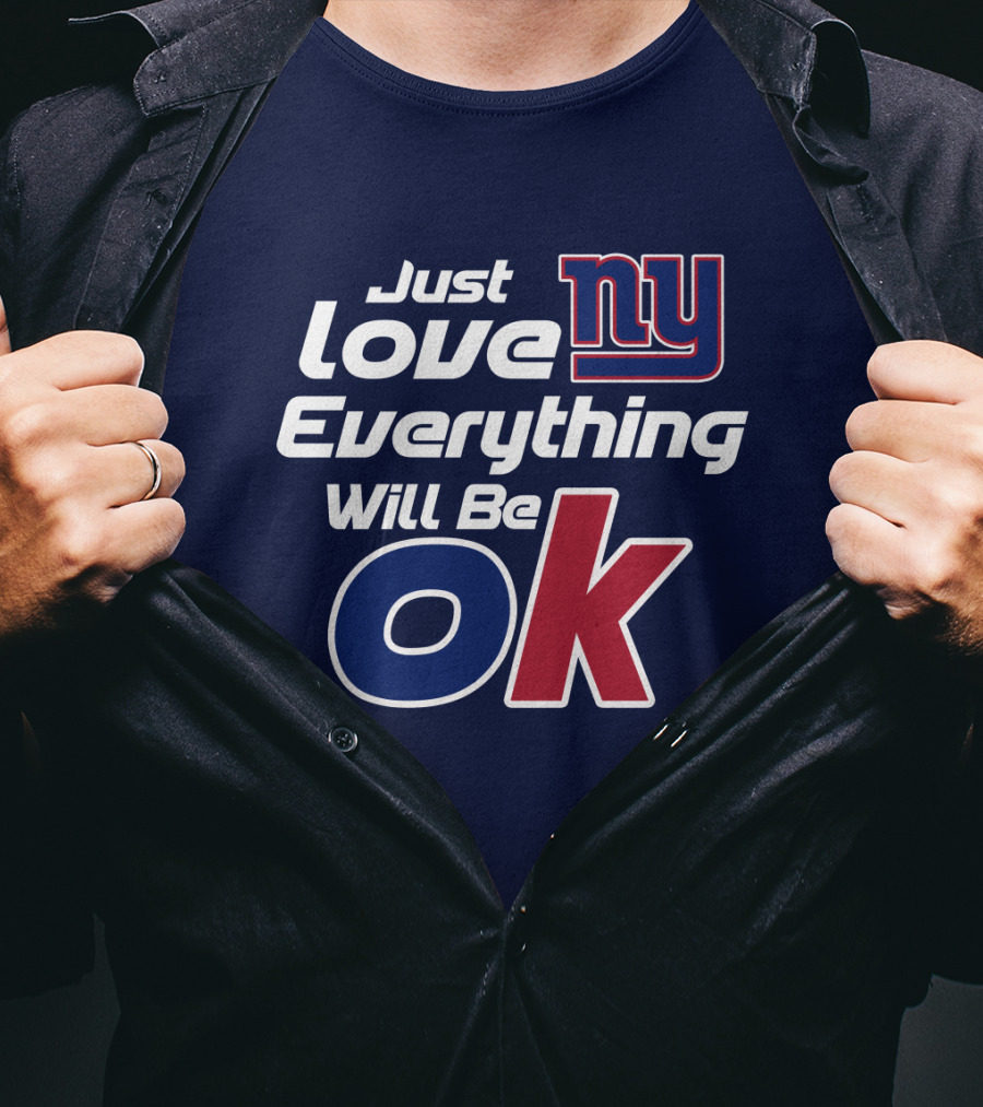 Just Love Ny Everything Will Be Ok Giants T-Shirt