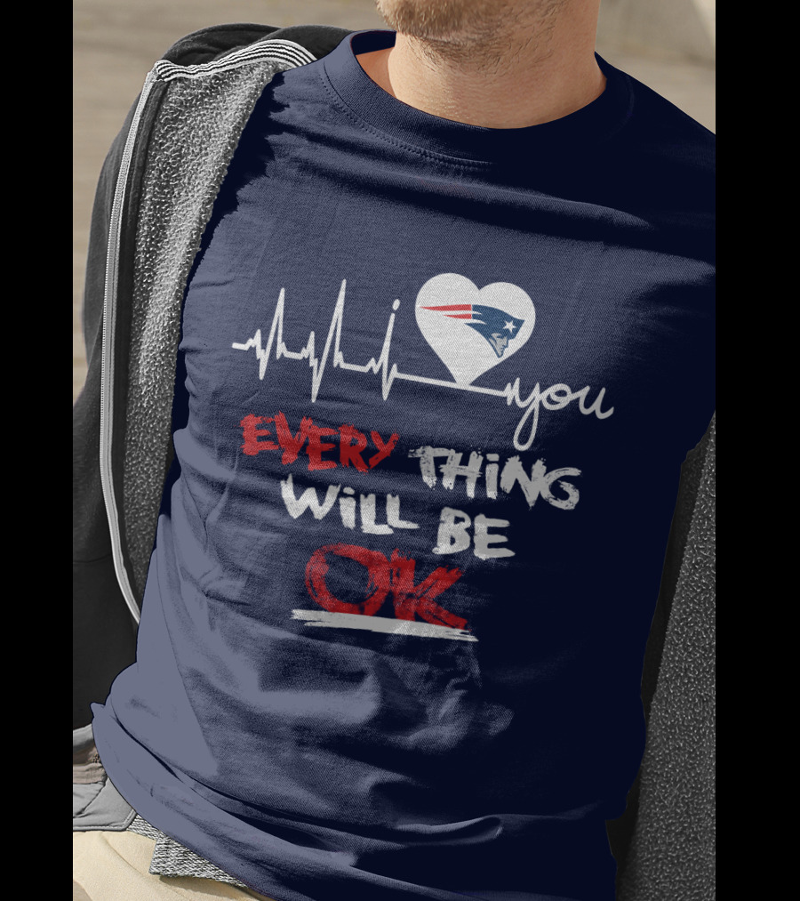 I Love You New England Patriots Everything Will Be Ok T-Shirt