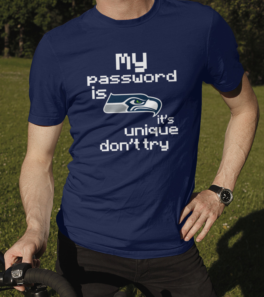My Password Is Seahawks It's Unique Don't Try T-Shirt