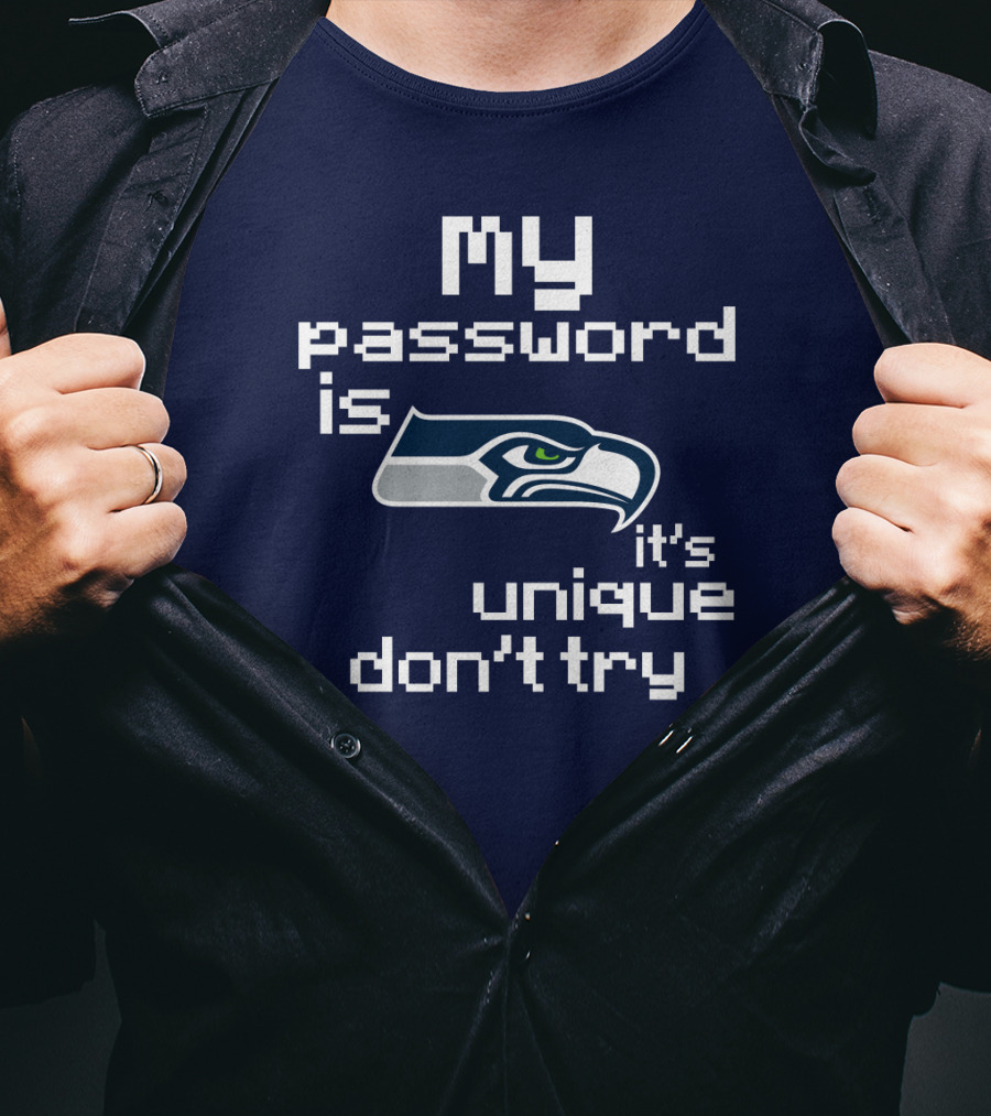My Password Is Seahawks It's Unique Don't Try T-Shirt