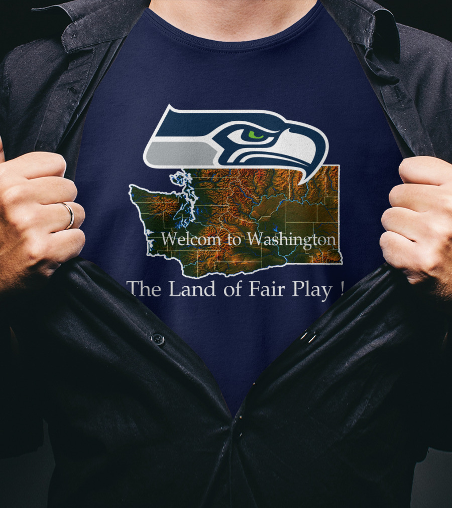 Welcome To Washington Seahawks The Land Of Fair Play T-Shirt