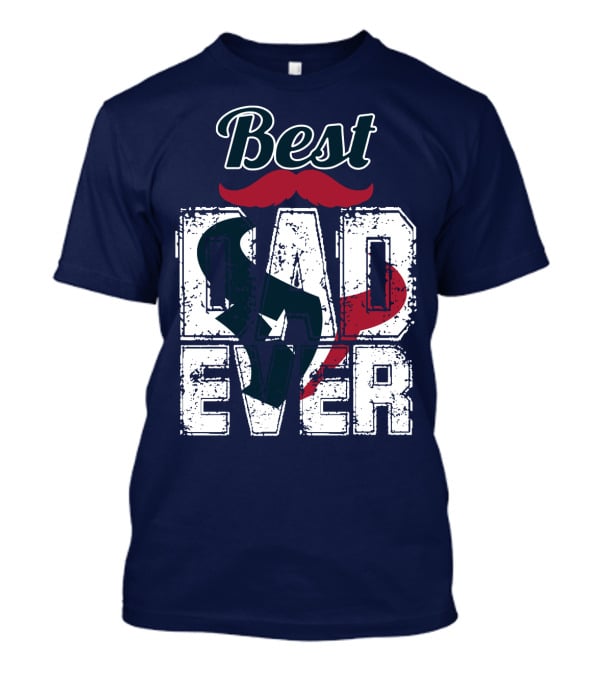 Best Dad Ever Texans T-Shirt