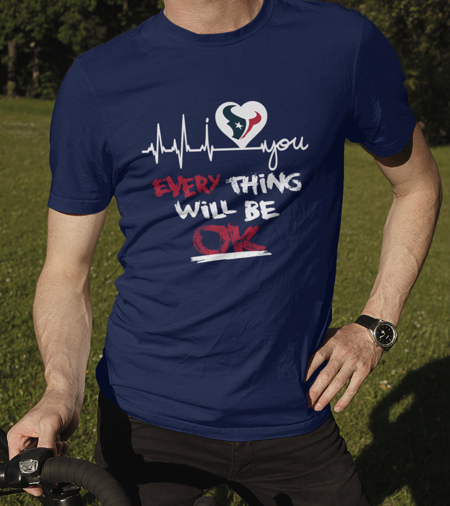 I Love Texans Everything Will Be Ok T-Shirt