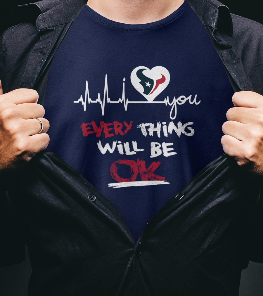 I Love Texans Everything Will Be Ok T-Shirt